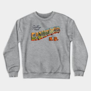 Greetings from Bismarck North Dakota Crewneck Sweatshirt